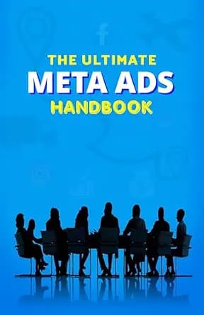 و دانلود نسخه کامل کتاب زبان اصلی The Ultimate Meta Ads Handbook: Targeting the right audience for maximum increase in brand awareness, engagement and sales (Business Development and Money) PDF |
