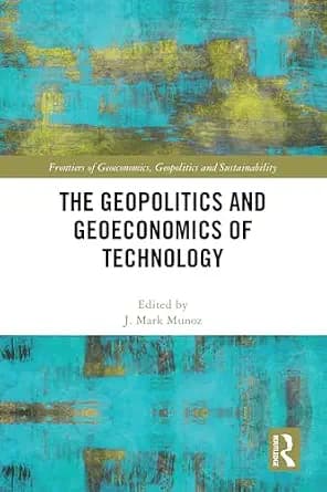 و دانلود نسخه کامل کتاب زبان اصلی The Geopolitics and Geoeconomics of Technology (Frontiers of Geoeconomics, Geopolitics and Sustainability) PDF | دانلود کتاب خارجی — تصویر ۲