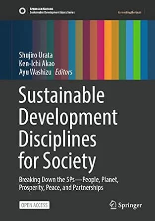 و دانلود نسخه کامل کتاب زبان اصلی Sustainable Development Disciplines for Society: Breaking Down the 5Ps—People, Planet, Prosperity, Peace, and Partnerships (Sustainable Development Goals Series)