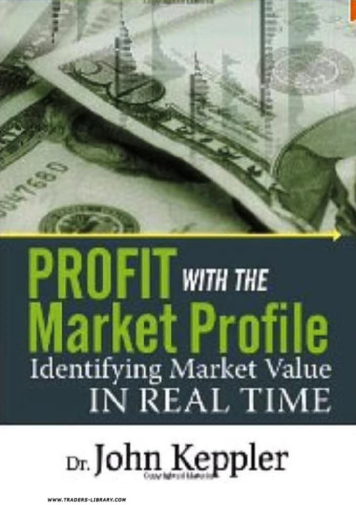 کتاب Profit with the Market Profile (سودآوری با نمایه بازار) نسخه انگلیسی PDF | دکتر جان کپلر
