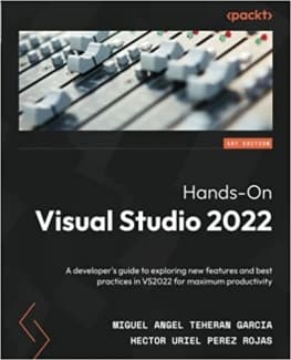کتاب Hands-On Visual Studio 2022: A developer’s guide to exploring new features and best practices in VS2022 for maximum productivity