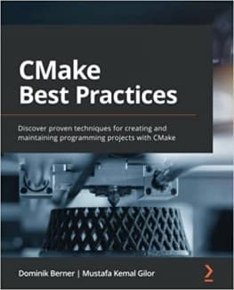 کتاب CMake Best Practices: Discover proven techniques for creating and maintaining programming projects with CMake — تصویر ۲