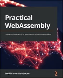 کتاب Practical WebAssembly: Explore the fundamentals of WebAssembly programming using Rust — تصویر ۲