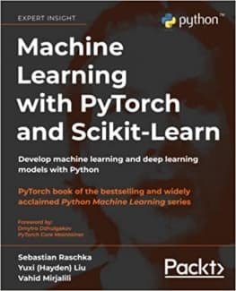 کتاب Machine Learning with PyTorch and Scikit-Learn: Develop machine learning and deep learning models with Python