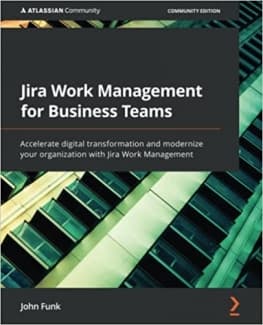 کتاب Jira Work Management for Business Teams: Accelerate digital transformation and modernize your organization with Jira Work Management — تصویر ۲