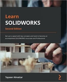 کتاب Learn SOLIDWORKS: Get up to speed with key concepts and tools to become an accomplished SOLIDWORKS Associate and Professional, 2nd Edition — تصویر ۲