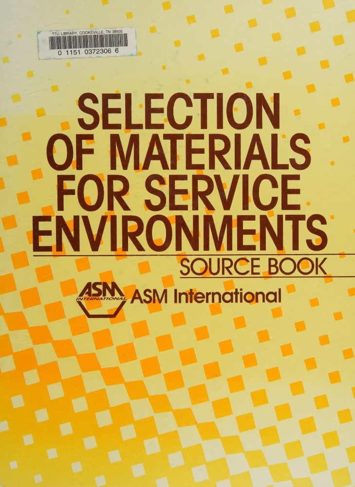 کتاب Selection of Materials for Service Environments Source Book | کتاب مرجع انتخاب مواد برای محیط‌های کاری اثر گروه نویسندگان نسخه PDF انگلیسی