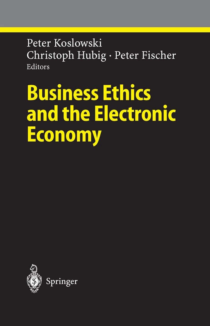 کتاب Business Ethics and the Electronic Economy (اخلاق کسبوکار و اقتصاد الکترونیکی) نسخه انگلیسی PDF | پیتر فیشر، کریستوف هوبیگ و پیتر کوسلوفسکی — تصویر ۲