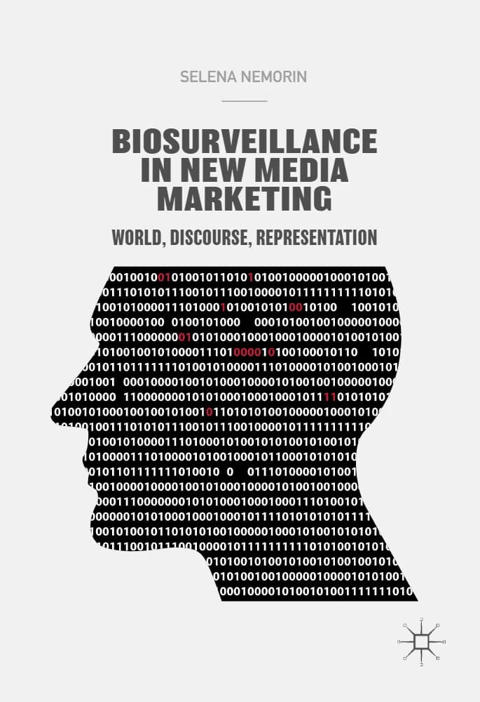 کتاب Biosurveillance in New Media Marketing (زیست‌پایش در بازاریابی رسانه‌های نوین: جهان، گفتمان و …) نسخه انگلیسی PDF | سلنا نمورین