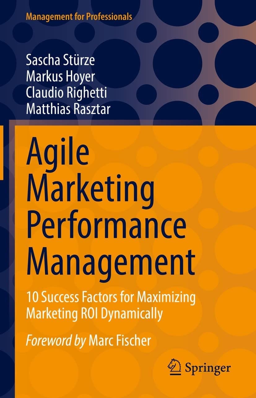 کتاب Agile Marketing Performance Management: 10 Success Factors (مدیریت عملکرد بازاریابی چابک: ۱۰ عامل موفقیت) نسخه انگلیسی PDF | ساشا اشتورتسه، مارکوس هویِر، کلودیو ریگِتی و ماتیاس — تصویر ۲