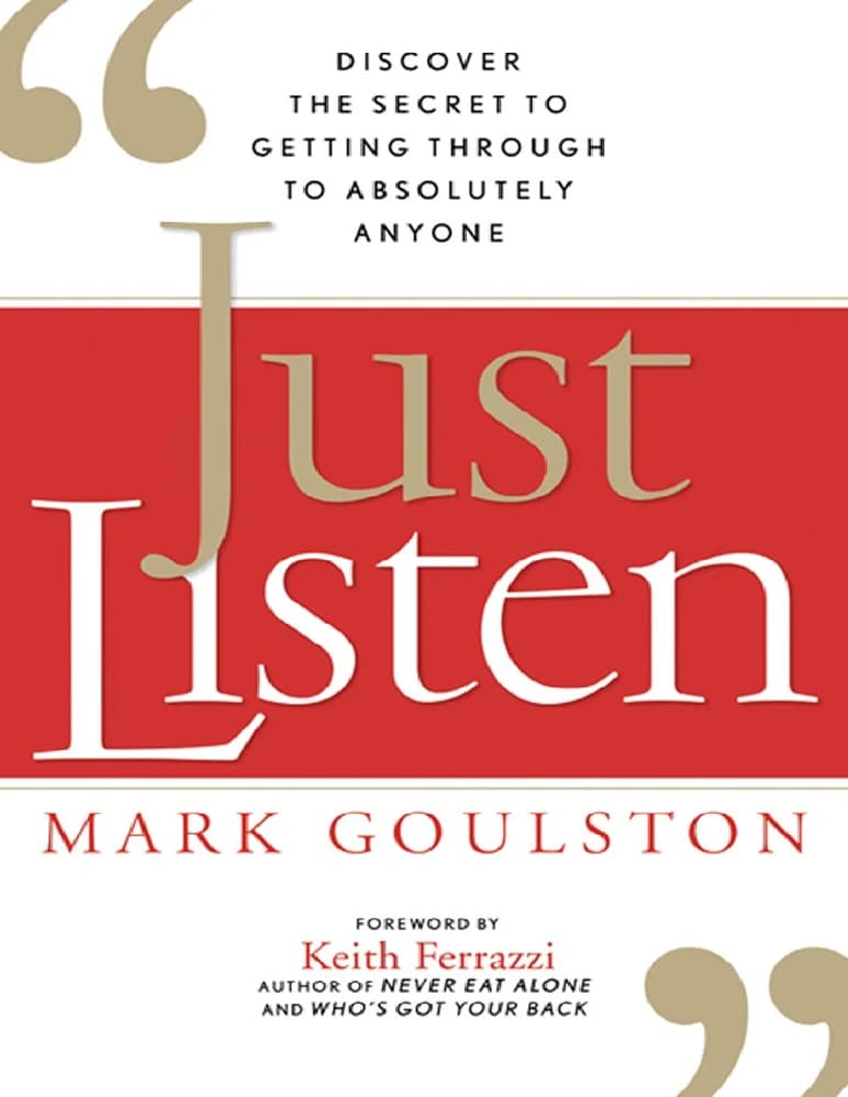 کتاب Just Listen: Discover the Secret to Getting Through to Absolutely Anyone | فقط گوش کن: راز برقراری ارتباط با هر کسی را کشف کنید اثر مارک گولستون نسخه PDF انگلیسی