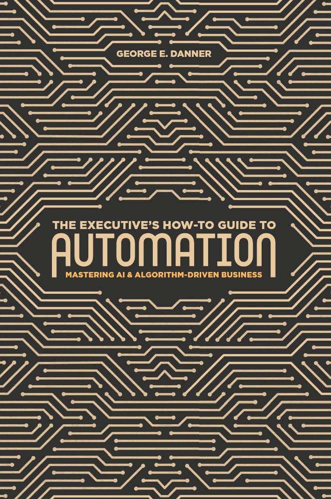 کتاب The Executive’s How-To Guide to Automation | راهنمای عملی مدیران برای اتوماسیون اثر گروه نویسندگان نسخه PDF انگلیسی