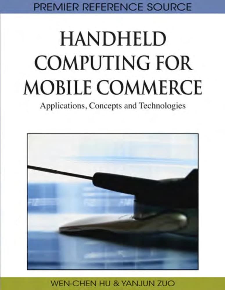 کتاب Handheld Computing for Mobile Commerce (رایانش دستی برای تجارت موبایلی: کاربردها) نسخه انگلیسی PDF | هُواِی-سی. هو و یان زو