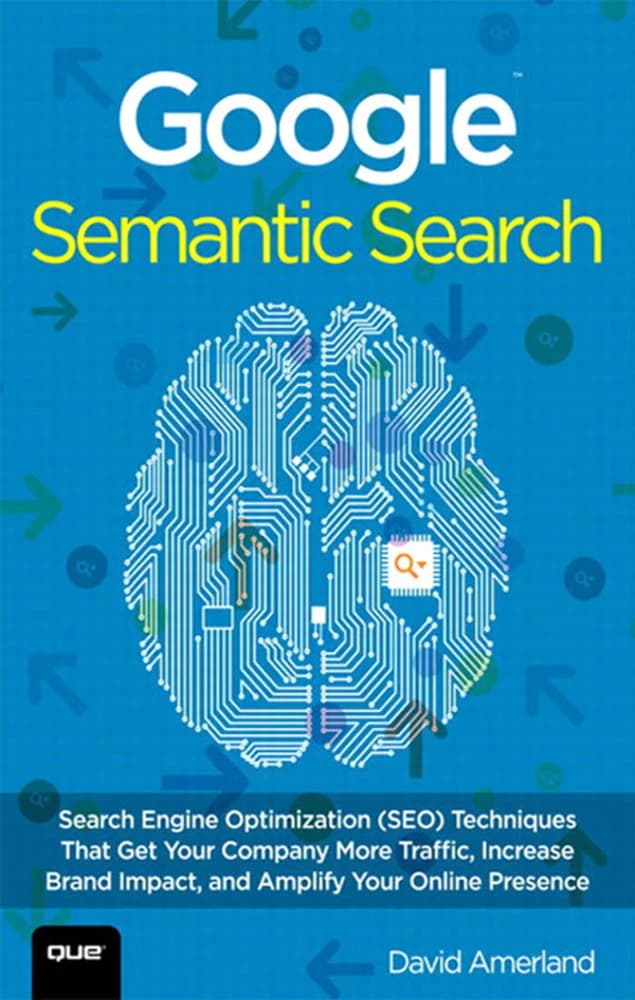 کتاب Google Semantic Search: Search Engine Optimization (SEO) (جست‌وجوی معنایی گوگل: بهینه‌سازی موتور جست‌وجو) نسخه انگلیسی PDF | دیوید آمرلند