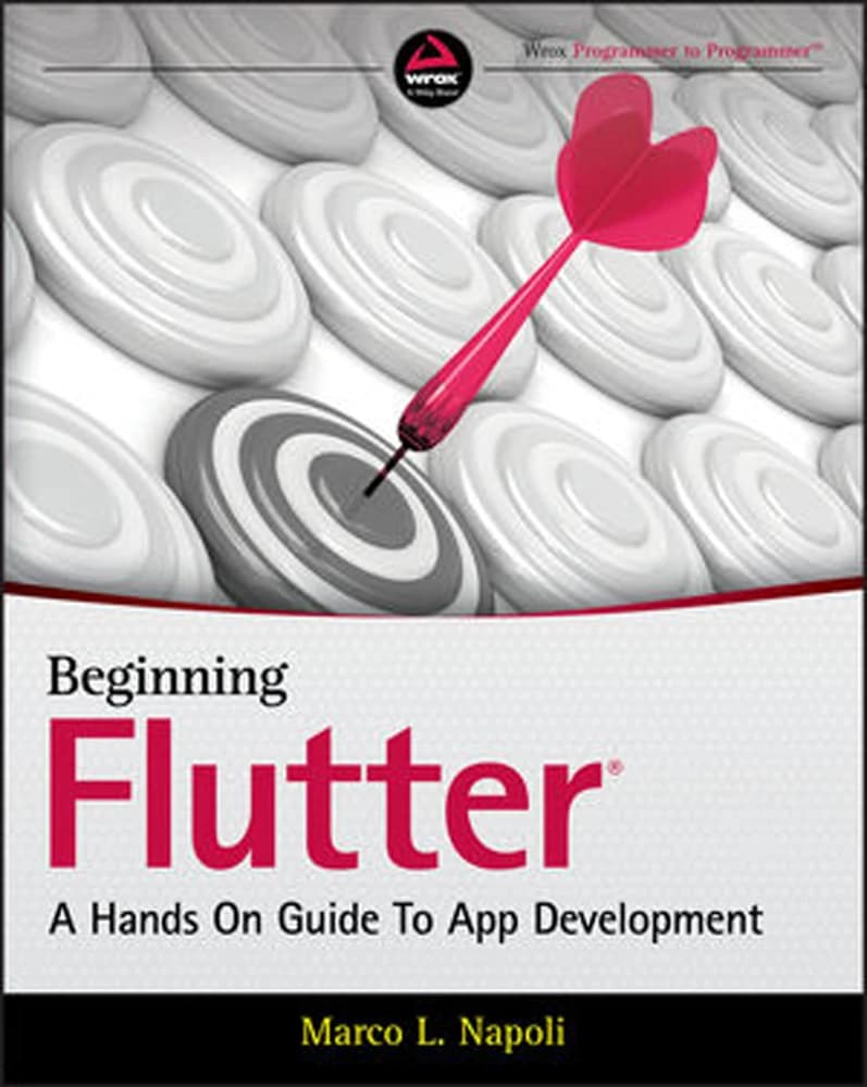 کتاب Beginning Flutter: A Hands-On Guide to App Development | شروع فلاتر: راهنمای عملی توسعه اپلیکیشن اثر مارکو ال. ناپولی نسخه PDF انگلیسی