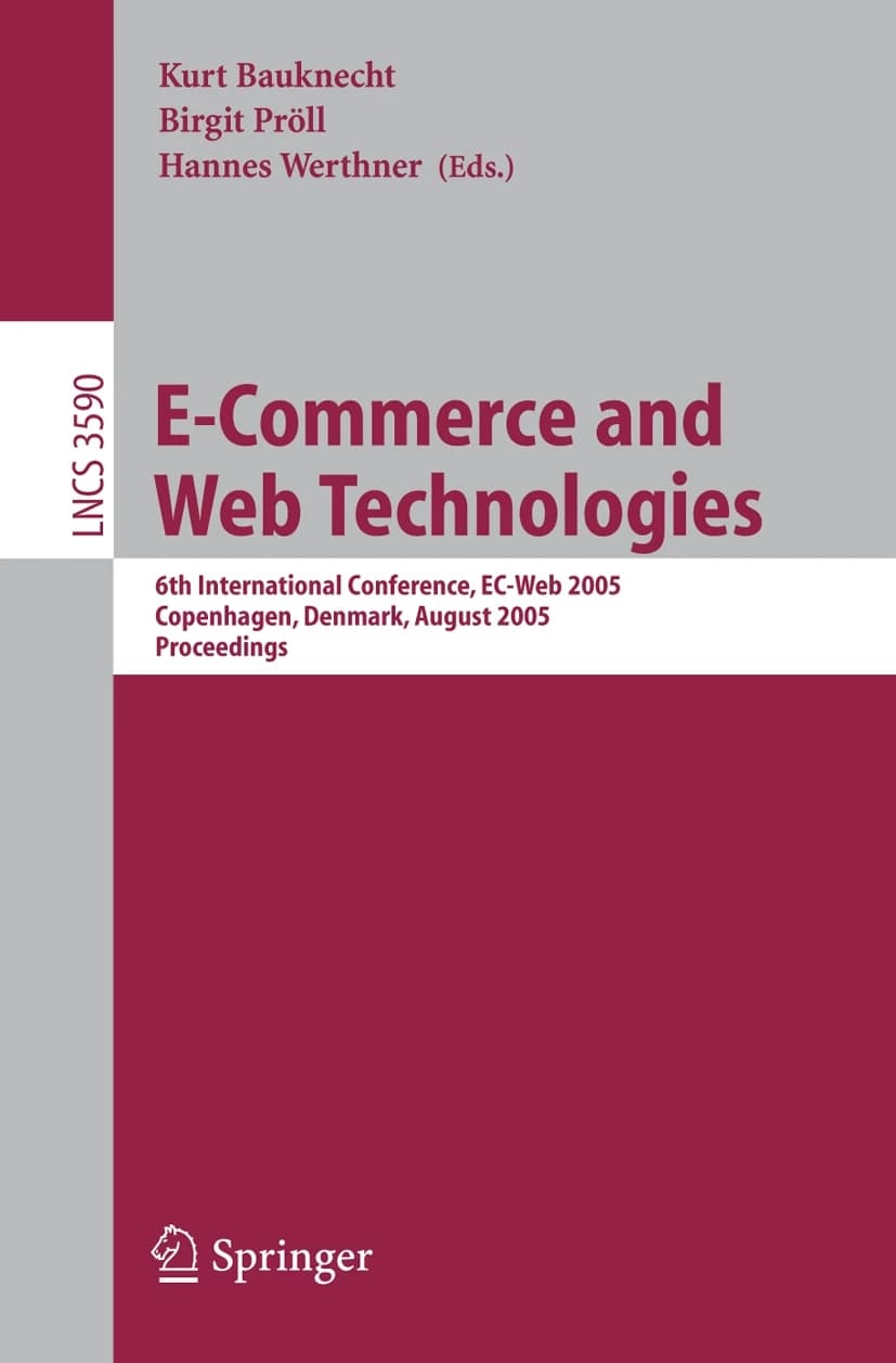 کتاب E-Commerce and Web Technologies: 6th International (تجارت الکترونیکی و فناوری‌های وب: ششمین کنفرانس بین‌المللی) نسخه انگلیسی PDF | کورت باوکنِشت، هانِس وِرتنر، بیرگیت پرول