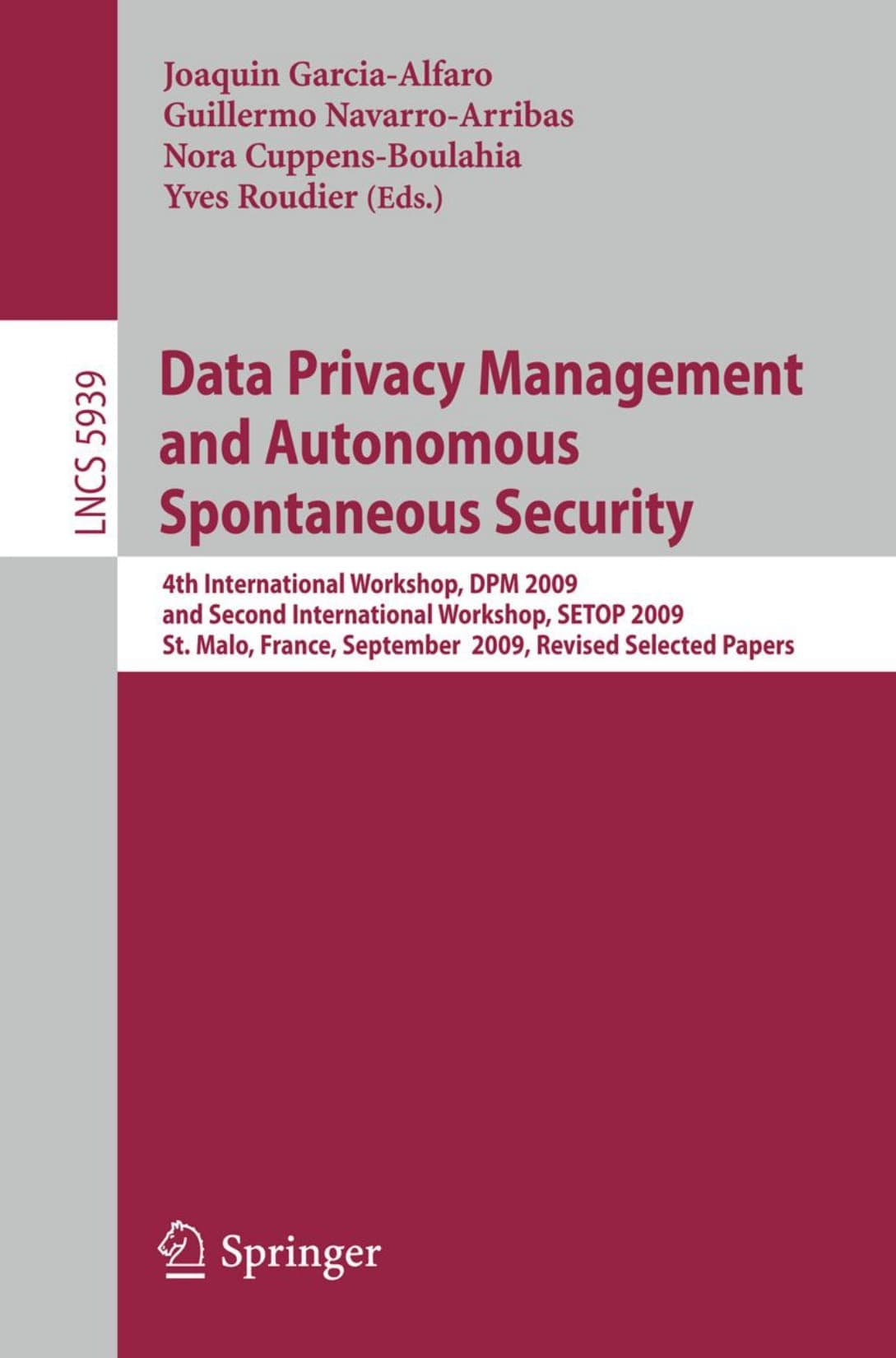 کتاب Data Privacy Management and Autonomous Spontaneous Security (مدیریت حریم خصوصی داده و امنیت خودکار و خودجوش) نسخه انگلیسی PDF | خواکین گارسیا-آلفارو گی‌یرمو ناوارو-آریباس نورا کوپنس-بولاهیا ایو ر