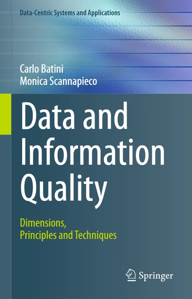 کتاب Data and Information Quality: Dimensions, Principles and (کیفیت داده و اطلاعات: ابعاد، اصول و …) نسخه انگلیسی PDF | کارلو باتینی و مونیکا اسکاناپیکو