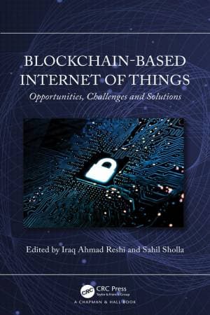 کتاب Blockchain-based Internet of Things: Opportunities, Challenges and Solutions