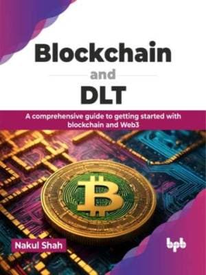 کتاب Blockchain and DLT: A comprehensive guide to getting started with blockchain and Web3