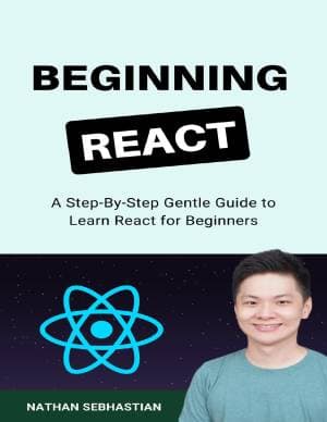 کتاب Beginning React: A Step-By-Step Gentle Guide to Learn React for Beginners (Code With Nathan)