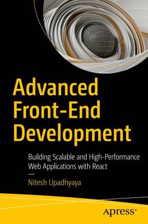کتاب Advanced Front-End Development: Building Scalable and High-Performance Web Applications with React