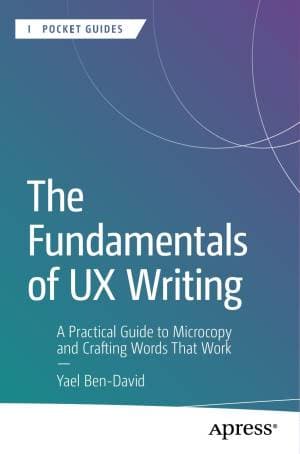 کتاب The Fundamentals of UX Writing: A Practical Guide to Microcopy and Crafting Words That Work
