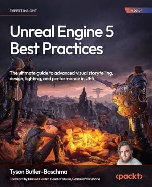 کتاب Unreal Engine 5 Best Practices: The ultimate guide to advanced visual storytelling, design, lighting, and performance in UE5