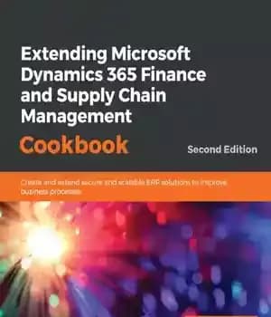دانلود کتاب Extending Microsoft Dynamics 365 Finance and Supply Chain Management – توسعه مالی Microsoft Dynamics 365 و مدیریت زنجیره…