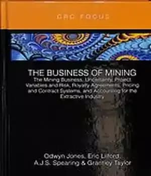 دانلود کتاب The mining business, uncertainty, project variables and risk, royalty agreements, pricing and contract systems, and accounting for the…