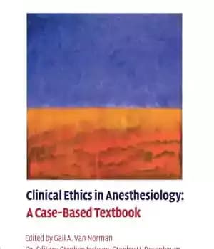 دانلود کتاب Clinical Ethics in Anesthesiology: A Case-Based Textbook – اخلاق بالینی در بیهوشی: یک کتاب درسی مبتنی بر مورد