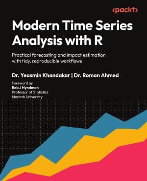 Modern Time Series Analysis with R: Practical forecasting and impact estimation with tidy, reproducible workflows