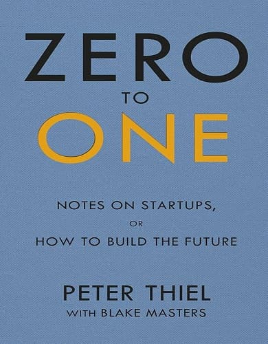 کتاب انگلیسی Zero to One_ Notes on Startups, or How to Build the Future. صفر تا یک: یادداشت‌هایی درباره استارتاپ‌ها، یا چطور آینده را بسازیم.نسخه انگلیسی. پی دی اف. نویسنده Peter Theil — تصویر ۲