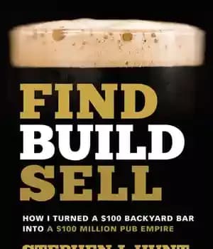 دانلود کتاب Find. Build. Sell.: How I Turned a $100 Backyard Bar Into a $100 Million Pub Empire – پیدا…