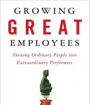 دانلود کتاب Growing great employees: turning ordinary people into extraordinary performers – رشد کارکنان عالی: تبدیل افراد عادی به مجریان…