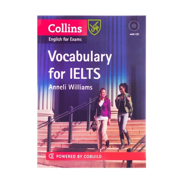 کتاب آموزشی انگلیسی Collins English for Exam Vovabulary for Ielts واژگان امتحانی کالینز برای آیلتس. نسخه انگلیسی. پی دی اف. نویسنده Anneli Williams