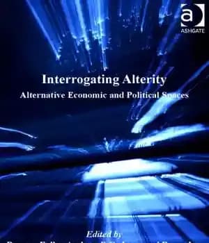 دانلود کتاب Interrogating alterity: alternative economic and political spaces – بررسی تغییر: فضاهای اقتصادی و سیاسی جایگزین — تصویر ۲