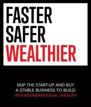 دانلود کتاب Faster Safer Wealthier: Skip the Start-up and Buy a Stable Business to Build Intergenerational Wealth – سریعتر ایمن…