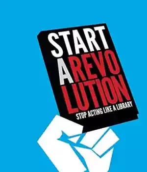 دانلود کتاب Start a revolution : stop acting like a library – یک انقلاب را شروع کنید: مانند یک کتابخانه…