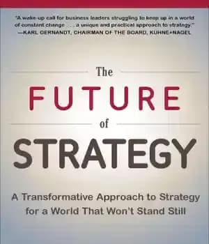 دانلود کتاب The Future of Strategy: A Transformative Approach to Strategy for a World That Wont Stand Still – آینده…