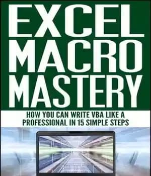 دانلود کتاب Excel Macro Mastery How You Can Write VBA Like a Professional in 15 Simple Steps – تسلط ماکرو…