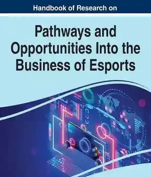 دانلود کتاب Handbook of Research on Pathways and Opportunities Into the Business of Esports – کتاب راهنمای تحقیق در مورد…