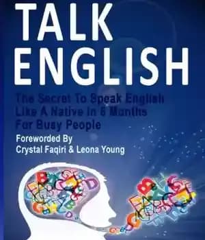 دانلود کتاب Talk English: The Secret To Speak English Like A Native In 6 Months For Busy People, Learn Spoken…