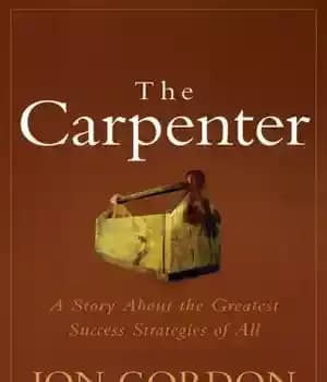 دانلود کتاب The carpenter: a story about the greatest success principles of all – نجار: داستانی درباره بزرگترین اصول موفقیت — تصویر ۲