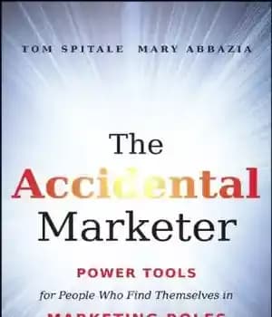 دانلود کتاب The Accidental Marketer: Power Tools for People Who Find Themselves in Marketing Roles – بازاریاب تصادفی: ابزارهای نیرو…