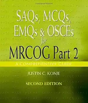 دانلود کتاب SAQs, MCQs, EMQs and OSCEs for MRCOG Part 2, Second edition: A comprehensive guide (Arnold Publications) – SAQs،…