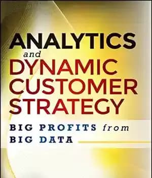 دانلود کتاب Analytics and dynamic customer strategy : big profits from big data – تجزیه و تحلیل و استراتژی مشتری…