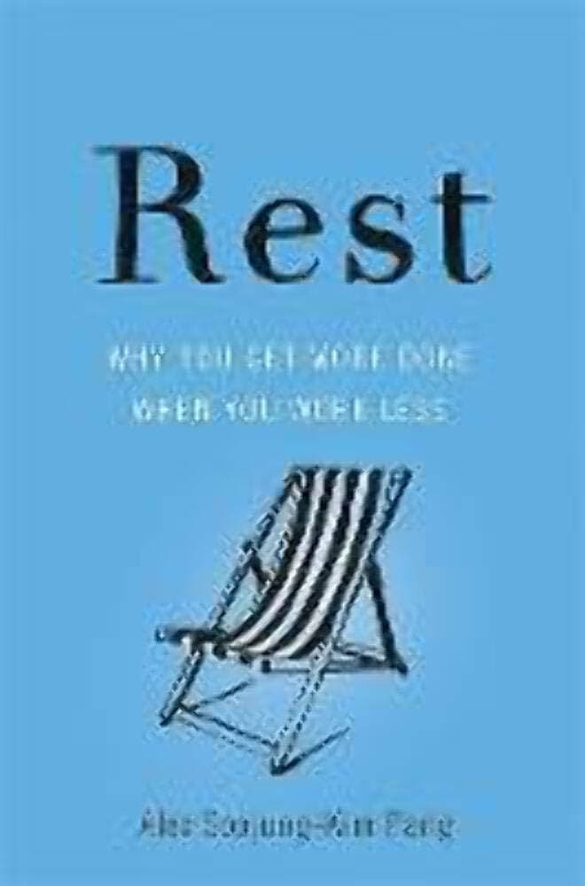 کتاب Rest: Why You Get More Done When You Work Less (استراحت: چرا با کار کمتر، بیشتر انجام می‌دهید) نسخه انگلیسی PDF | الکس سوجونگ کیم پانگ — تصویر ۲