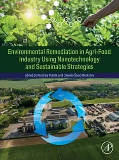 دانلود کتاب Environmental Remediation in Agri-Food Industry Using Nanotechnology and Sustainable Strategies