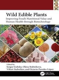 دانلود کتاب Wild Edible Plants Improving Food’s Nutritional Value and Human Health Through Biotechnology
